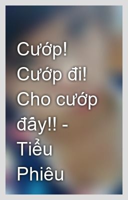 Cướp đi, cho cướp đấy -  ztruyenteen.wap.sh