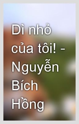 Dì nhỏ của tôi -  ztruyenteen.wap.sh